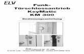 Funk- Türschlossantrieb KeyMatic KM 300 · PDF file4 1 Allgemeines und Funktion Der Funk-Türschlossantrieb KeyMatic KM 300 dient zum motorgetriebenen Ver-und Entriegeln von Zylindertürschlössern