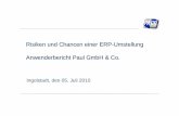 Risiken und Chancen einer ERP-Umstellung …data-systems.info/uploads/media/Vortrag-Ruppel-05-07-10.pdf · Risiken und Chancen einer ERP-Umstellung Anwenderbericht Paul GmbH & Co.