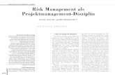 Risk Management als Projektmanagement- · PDF filebei denen Projektrisiken – wenn über-haupt, dann nur indirekt – berück-sichtigt werden, indem man für Ab-weichungen von Projektzielen