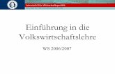 Volkswirtschaftslehre - uni- · PDF file3 Einführung VWL 2006/07 Literatur p Zentral: n Mankiw, G.N.: Grundzüge der Volkswirtschaftslehre, 3. Aufl., Stuttgart 2004 n Samuelson, P