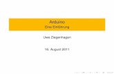 Arduino - Eine Einführung - uweziegenhagen.deuweziegenhagen.de/wp-content/uploads/2011/08/Arduino-Slides.pdf · Das Arduino Projekt I Arduino = Physical-Computing-Plattform I besteht