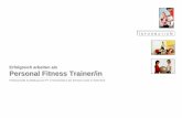 Erfolgreich arbeiten als Personal Fitness Trainer/in · PDF fileI N F O R M A T I O N Erfolgreich arbeiten als Personal Fitness Trainer/in Professionelle Ausbildung zum PT in Deutschland,