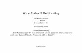 Wir erﬁnden IP Multicasting - fefe.de · PDF fileWir erﬁnden IP Multicasting Felix von Leitner CCC Berlin felix@ccc.de Dezember 2000 Zusammenfassung Bei Multicast spricht man nicht