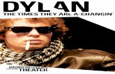 DYLAN - THE TIMES THEY ARE A-CHANGIN' · PDF fileDYlan – ThE TimES ThEY aRE a-changin’ Ein Abend über Bob Dylan von Heiner Kondschak PREmiERE 7.1.12 gROSSES haUS Aufführungsdauer