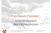Patchwork-Familien und ihr System der · PDF fileImFT - Institut für mehrgenerationale Forschung und Therapie Prof. Dr. Ruthard Stachowske Patchwork und andere Lebensformen -1-Patchwork-Familien