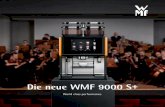 Die neue WMF 9000 S+ · PDF fileP erformed by the WMF 9000 S+ Die neue WMF 9000 S +. Ein Maestro des perfekten Geschmacks. Der spielerisch individuellste und höchste Genussansprüche