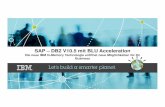 SAP – DB2 V10.5 mit BLU Acceleration · PDF fileDB2 Optimierungen für SAP COPA und andere SAP Anwendungen ... Load and Go! Keine Indices, keineAggregate, Kein Tuning, Keine SQL-