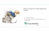 Total Productive Management (TPM) - ps-  TPM-Sulenmodell aus Sicht des Fraunhofer IML Vollstndige Aufnahme der IST-Prozessablufe Integration aller Mitarbeiter Arbeitsgruppen