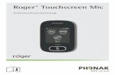 RogerTM Touchscreen Mic - · PDF file7 Herzlichen Glückwunsch zu Ihrem neuen Roger Touchscreen Mic von Phonak. Das Roger Touchscreen Mic ist ein Qualitätsprodukt, das von Phonak,