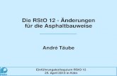 Die RStO 12 - Änderungen für die · PDF fileEinführungskolloquium RStO 12 25. April 2013 in Köln Dipl.-Ing. André Täube Deutscher Asphaltverband (DAV) e. V., Bonn Die RStO 12