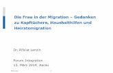 Die Frau in der Migration [Kompatibilitätsmodus] · PDF fileRifa‘at Lenzin 1 Die Frau in der Migration – Gedanken zu Kopftüchern, Haushalthilfen und Heiratsmigration Dr. Rifa‘at