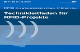 Technikleitfaden für RFID- · PDF fileI Hinweis Dieser Technikleitfaden für RFID-Projekte basiert auf Erfahrungen des RFID-Anwenderzentrum München (RFID-AZM) aus vielfältigen