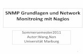 SNMP Grundlagen und Network Monitroing mit Nagios · PDF fileInhalt 1.Einleitung 2.SNMP Grundlagen 2.1 SNMPv1 Protokoll 2.2 Fünf Betätigungen von SNMP 2.3 MIB Konstruktion 3.Network