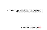 TomTom App for Android - · PDF file5 Start TomTom App for Android TomTom Tippen Sie auf Ihrem Android-Gerät auf diese Taste, um die TomTom App zu starten. Die Sprache der TomTom