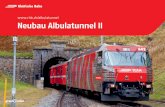 Einzelseiten Albulatunnel II - · PDF fileWeshalb ein neuer Tunnel? Der Albulatunnel zwischen Preda und Spinas wurde 1903 in Betrieb genommen und ist heute UNESCO Welterbe. Eine Zustandserfassung