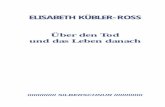ELISABETH KÜBLER-ROSS - · PDF fileEINLEITUNG Die Schweizer Ärztin Dr. Elisabeth Kübler-Ross, die lange Jahren in den Vereinigten Staaten von Amerika an mehreren Krankenhäusern