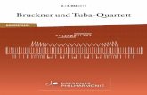 Bruckner und Tuba-Quartett - · PDF fileBruckner und Tuba-Quartett 3 Die Tuba ist das jüngste Mitglied der Blechbläserfamilie – ein „Kontrabass der Harmonie-Musik“, der für