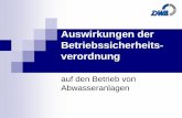 Auswirkungen der Betriebssicherheits- · PDF fileKanal- und Kläranlagennachbarschaften 10/2005 Regen und Deggendorf 4 Betriebssicherheits-verordnung (vom 27.09.2002) § 6 (1) Der