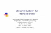 Entscheidungen für Frühgeborene - uni- · PDF fileProf. Dr. Hille Haker Goethe Universität Frankfurt. Überblick 1. Einführung 2. Interaktion im „Dreieck“: Medizinisches Team