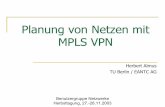 Planung von Netzen mit MPLS VPN - eantc.de · PDF filePlanung von Netzen mit MPLS VPN Herbert Almus TU Berlin / EANTC AG Benutzergruppe Netzwerke Herbsttagung, 27.-28.11.2003