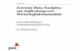 Forensic Data Analytics zur Aufdeckung von ... · PDF fileForensic Data Analytics zur Aufdeckung von Wirtschaftskriminalität Universität Stuttgart Unternehmergespräch 2015 21. Oktober