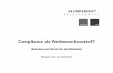 Compliance als Wettbewerbsvorteil? - klumparendt.comklumparendt.com/Vortrag Compliance als Wettbewerbsvorteil.pdf · beinhaltet Prävention, Aufdeckung von Fehlverhalten, Reaktion