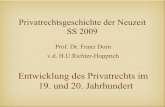 Prof. Dr. Franz Dorn v.d. H.U.Richter-Hopprich · PDF filePrivatrechtsgeschichte der Neuzeit SS 2009 Prof. Dr. Franz Dorn v.d. H.U.Richter-Hopprich Entwicklung des Privatrechts im