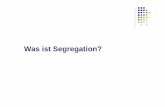 Was ist Segregation - · PDF filePlan zDimensionen der Segregation zDefinition, Kriterien, Erkenntnisinteressen zStruktur, Ausmaß und Entwicklungstendenzen zWelche Auswirkungen?