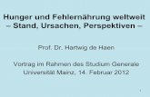 Hunger und Fehlernährung weltweit – Stand, Ursachen ... · PDF fileHunger und Fehlernährung weltweit – Stand, Ursachen, Perspektiven – Prof. Dr. Hartwig de Haen 1 Vortrag im