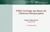 FIDIC-Verträge als Basis für Offshore-Windprojektebme-law.de/.../vortraege/2011-02-14_FIDIC-Vertraege... · FIDIC-Verträge als Basis für Offshore-Windprojekte ... Bauablauf nach