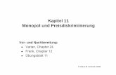 Kapitel 11 Monopol und Preisdiskriminierung - LMU Mü · PDF fileProf. Martin Kocher Mikro 1-11 (SS 2009) 2 11.1 Einleitung Ein Monopol liegt vor, wenn es für ein Gut nur einen Anbieter