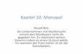 Kapitel 10: Monopol - vwl-mikro.wiwi.uni-kl.de · PDF filewird Oligopol genannt (siehe Vorlesung ... man auch von einem natürlichen Monopol (Beispiele: Stromnetz, Wasserversorgung)