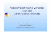 Arbeitsmedizinische Vorsorge nach der Gefahrstoffverordnung · PDF filenach der Gefahrstoffverordnung ... Arbeitsplätzen und zur Wiederholung der Gefährdungsbeurteilung, die Fortentwicklung