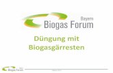 Düngung mit Biogasgärresten - lfl. · PDF fileHühnerkot 50 % 74 % 185 58 % 17,5 15 13,5 5,0 Fabian Lichti . ... Ammoniumgehalt in der Wirkung mit Mineraldünger gleichgesetzt werden
