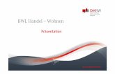 BWL Handel –Wohnen - Ehrmann Gilb · PDF fileBWL Handel –Wohnen 11 Ziel des Studienangebots: • qualifizierte Mitarbeiter mit technischen Grundlagen für Vertrieb, Management