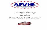 Flag-  - FSSport · PDF file„Einführung in das Flagfootball-Spiel“ 4 ˘ ˇ ˘ ˇ ˆ ˙ ˝ ˛ ˝ ˆ