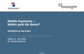 Mobile Payments Wohin geht die Reise? · PDF fileISO20022.ch, 02.07.2014 Confidential 3 Ken Olson President, Chairman and Founder of Digital Equipment Corporation, 1977 «There is