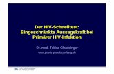 Dr. Tobias Glaunsinger - Der HIV-Schnelltest ... · PDF fileDer HIV-Schnelltest: Eingeschränkte Aussagekraft bei Primärer HIV-Infektion Dr. med. Tobias Glaunsinger