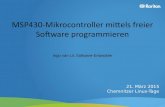 MSP430-Mikrocontroller mittels freier Software · PDF fileMSP430-Mikrocontroller mittels freier Software programmieren 21. März 2015 Chemnitzer Linux-Tage Ingo van Lil, Software-Entwickler