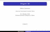 Origami 3D - Mathematisches Institut der LMUsemenov/discrete/origami3d.pdf · Origami 3D Nikita Semenov Johannes Gutenberg-Universit at Mainz 30. Oktober 2014 Mathematisches Kolloquium,