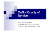 QoS - Quality of Serviceuheuert/pdf/Anwendung Rechnernetze... · 11.01.2008 QoS - Jörg Mühle 3 Einführung QoS – Quality of Service Dienstgüte Verschiedene Sichtweisen Zusammenfassung