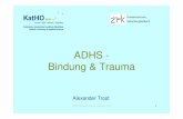 ADHS, Bindung & Trauma k - lwl. · PDF fileADHS, Bindung & Trauma Alexander Trost 11 Psychiatrische Diagnosen sind (soziale) Konstrukte "Dabei verführt die Scheinsicherheit einer