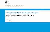 Einführung WISKI im Kanton Aargau Allgemeiner Stand der ... · PDF fileAnforderung: Integration in AGIS- Umgebung (ext. Auftragnehmer) o. Übergangslösung: Live-Daten werden aus