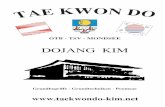DOJANG KIM - taekwondo-kim. · PDF file  TAE KWON DO Frei übersetzt bedeutet Taekwondo „ Kunst des Fuß- und Handkampfes “. Die wörtliche Übersetzung aus dem