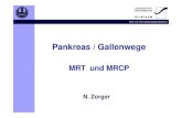 Pankreas / Gallenwege - ukr.de · PDF file23 RADIOLOGIE UNIVERSITÄT REGENSBURG Zusammenfassung Vorteil der MRT: 3D-Darstellung der Gallenwege durch MRCP (GG-Karzinom) Gute Detektion