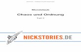 Chaos und Ordnung -   · PDF fileNickstories - Vielfältiger als jeder Regenbogen Mondstaub Chaos und Ordnung Teil 2