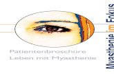 Fokus im Myasthenie - neuropraxis-ffm.de · PDF fileE inleitung Der Begriff „Myasthenia gravis“ stammt aus dem griechischen, wobei „Myasthenia“ für Muskelschwäche und „gravis“