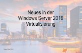 Neues in der Windows Server 2016 Virtualisierung - · PDF filezu managen (Windows Server 2012, 2012 R2 und 2016) Hyper-V Backup Neue Backup Schnittstelle in Hyper-V bietet: • Build-in