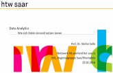 Data Analytics - ikt.saarlandikt.saarland/.../IKT/22.02.2016/Data_Analytics_20160222_final.pdf · Data Analytics Wie sich Daten sinnvoll nutzen lassen Prof. Dr. Stefan Selle . Netzwerk