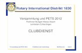 Versammlung und PETS 2012 - Rotary  · PDF fileVersammlung und PETS 2012 Clubdienst und Ausbreitung Rolf Besserer Seite 3 Clubdienst Nach Artikel 5 Nr. 1 der Verfassung der Rotary